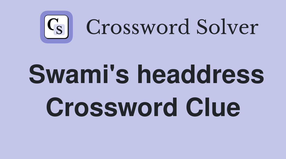 Swami's headdress Crossword Clue Answers Crossword Solver